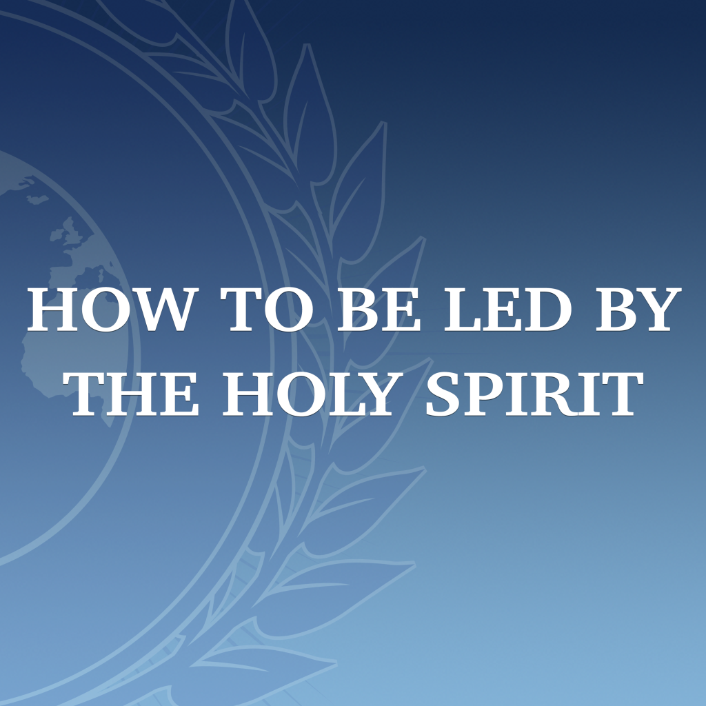 How to be Led by the Holy Spirit