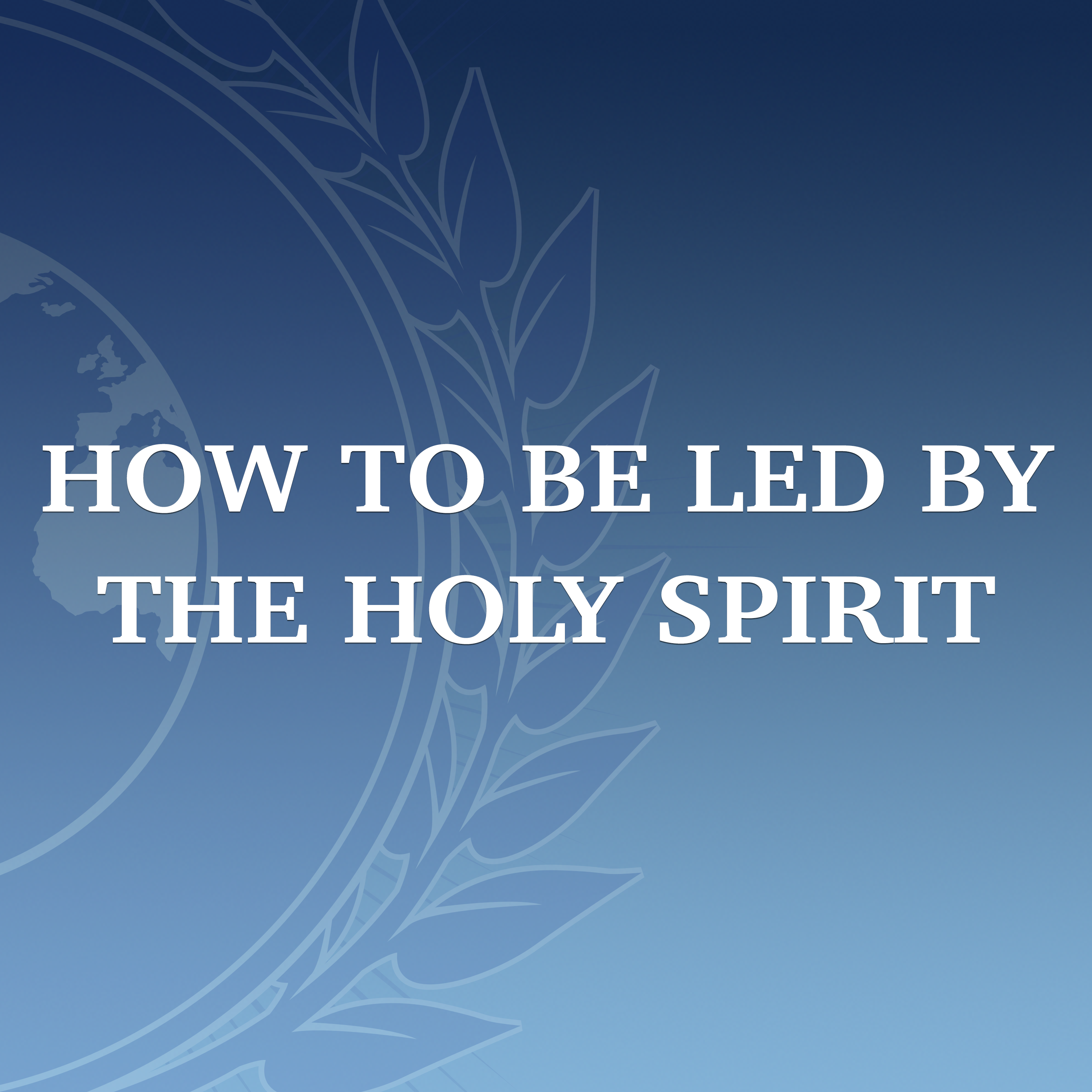 Featured image for “How to be Led by the Holy Spirit”