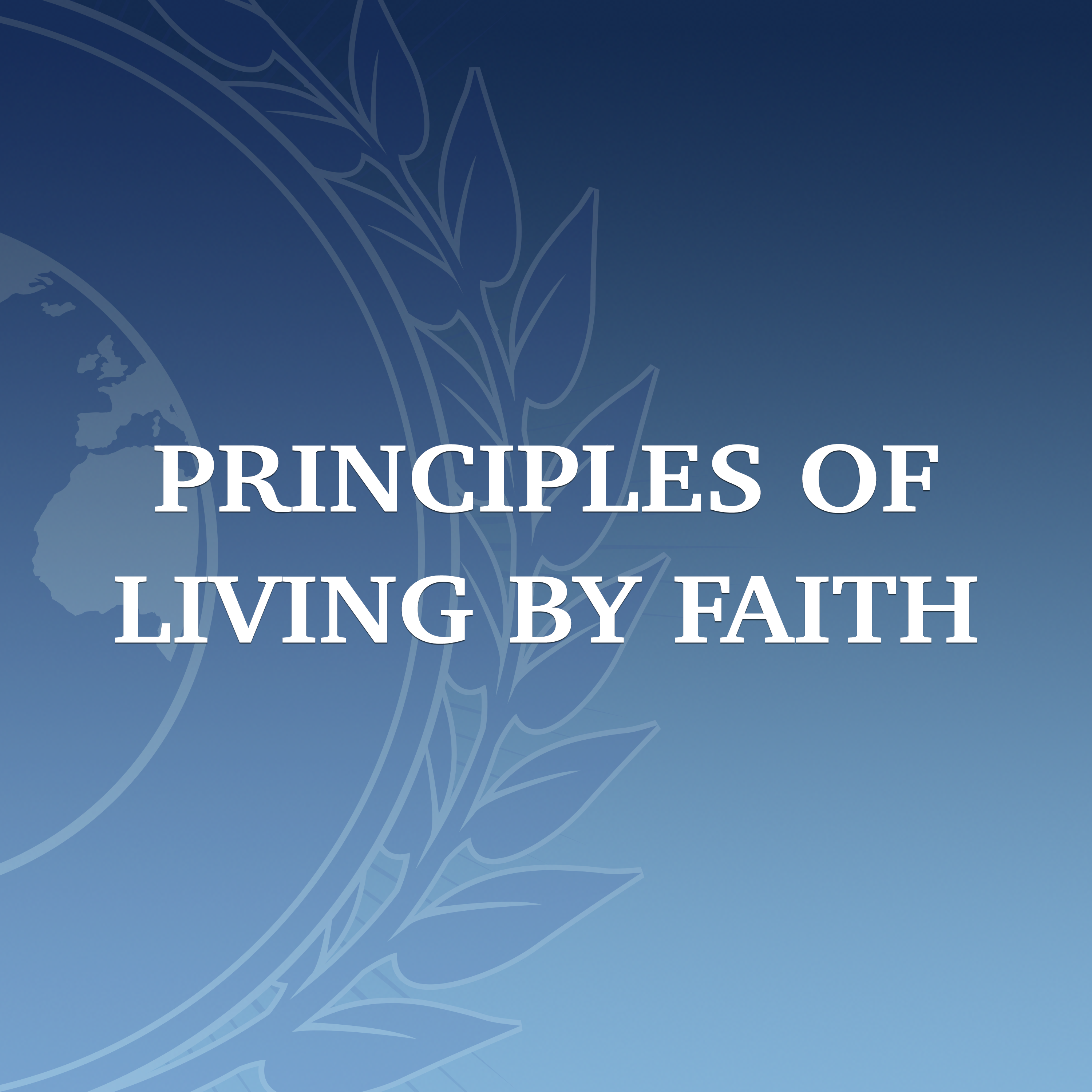 Featured image for “Principles of Living by Faith”