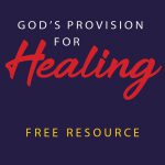 God's Provision For Healing