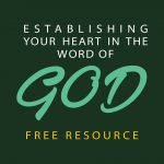 Establishing Your Heart on the Word of God