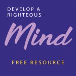 Develop a Righteous Mind