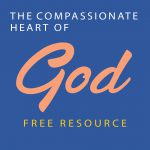 The Compassionate Heart Of God