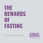 The Rewards of Fasting