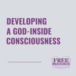 Developing a God-Inside Consciousness